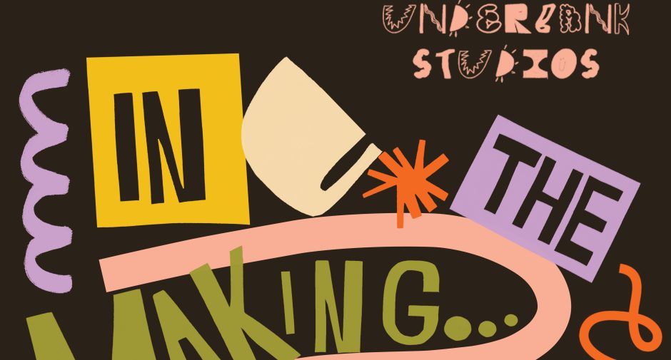 Underbank Studios ‘In the making’ Art Exhibition